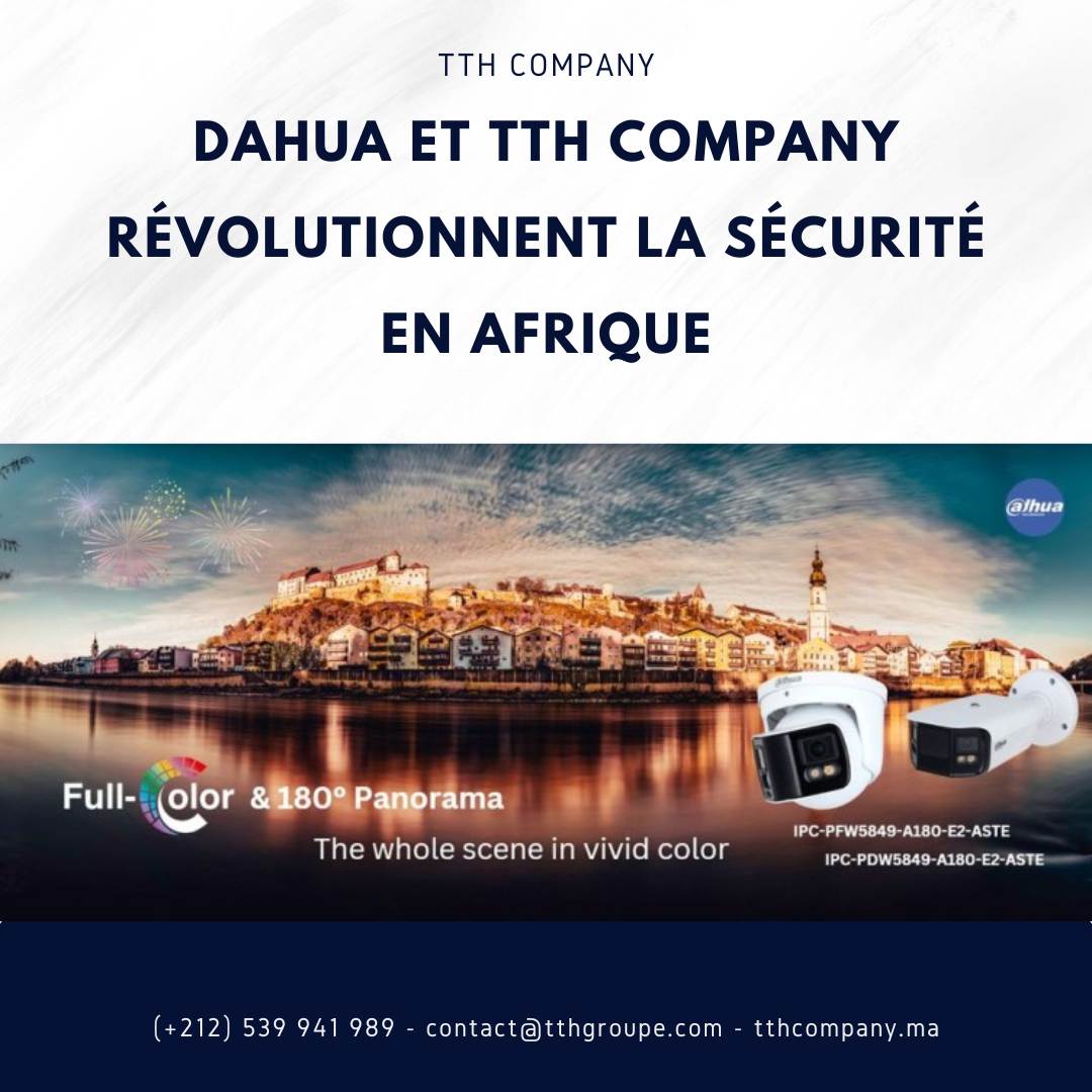 Dahua et TTH Company révolutionnent la sécurité en Afrique