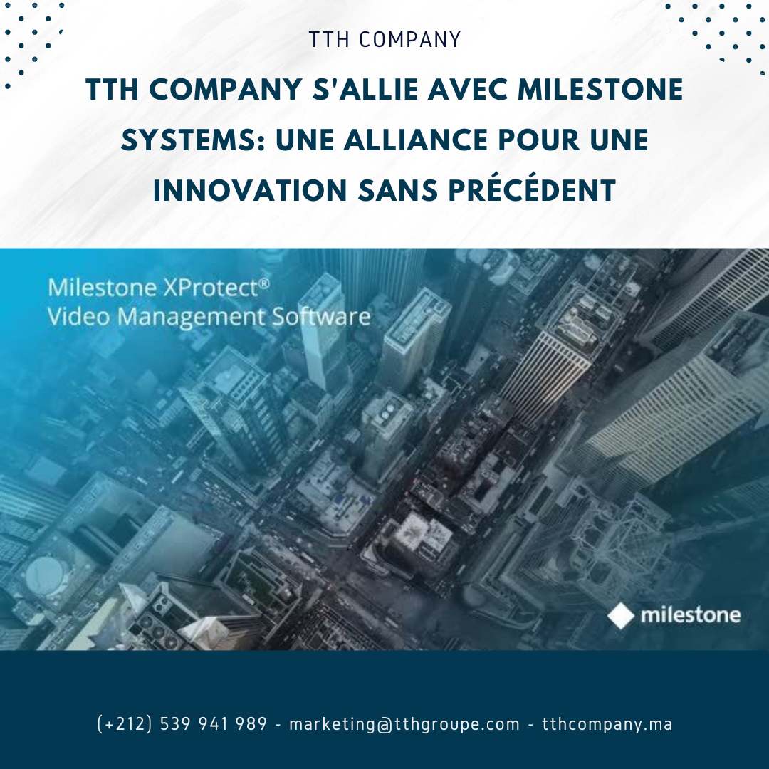 TTH Company S'allie Avec Milestone Systems: Une Alliance Pour Une Innovation Sans Précédent
