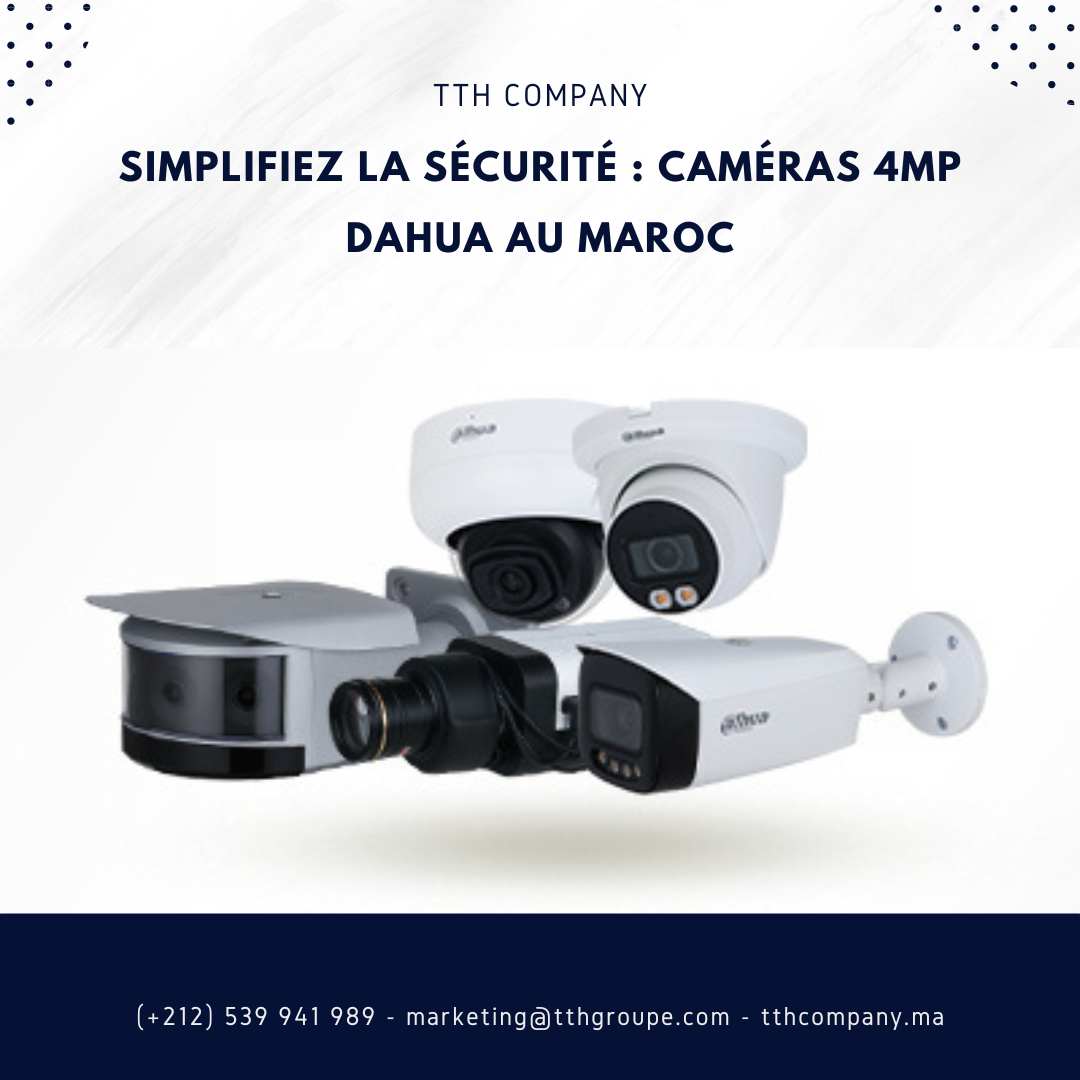 Simplifiez la sécurité Caméras 4MP Dahua au Maroc